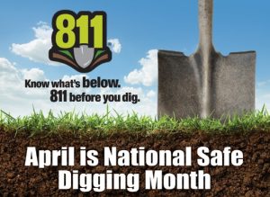 Graphic featuring the 811 logo above the message “Know what’s below. 811 before you dig.” A shovel is shown in the ground against a blue sky and grass background. Text reads “April is National Safe Digging Month.” 